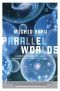 Parallel Worlds · A Journey Through Creation, Higher Dimensions, and the Future of the Cosmos