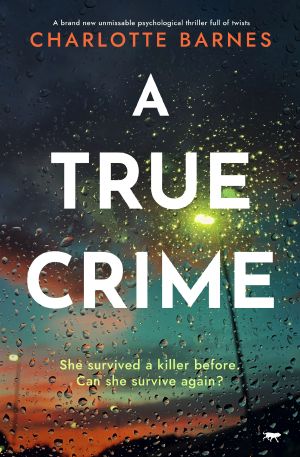 A True Crime: A brand new unmissable psychological thriller full of twists