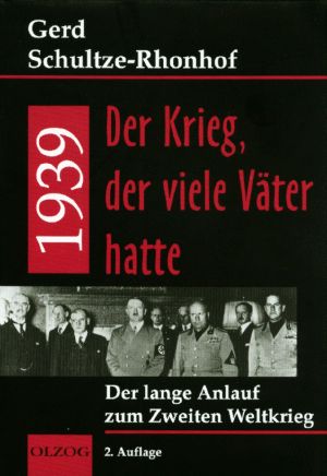 1939 - Der Krieg, der viele Väter hatte - Der lange Anlauf zum zweiten Weltkrieg