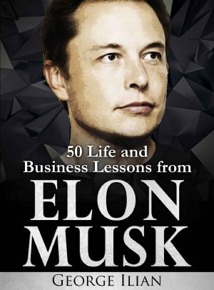 Elon Musk · 50 Life and Business Lessons From Elon Musk