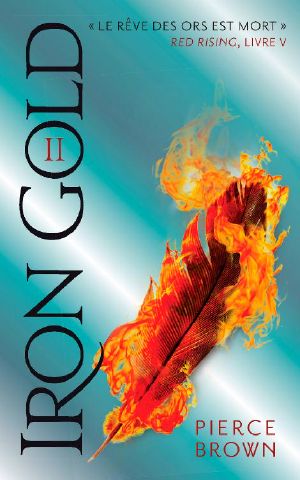 Red Rising – Tome v – Iron Gold – Deuxième Partie