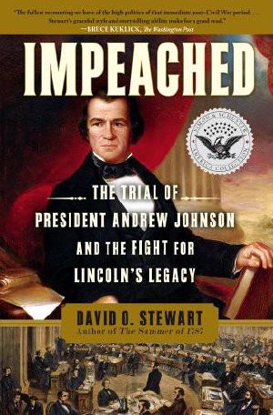 Impeached · The Trial of President Andrew Johnson and the Fight for Lincoln's Legacy