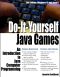 Do-It-Yourself Java Games: An Introduction to Java Computer Programming