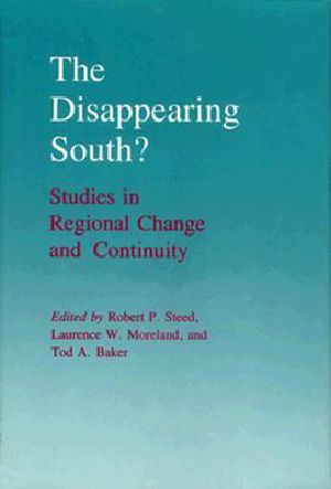 The Disappearing South? · Studies in Regional Change and Continuity