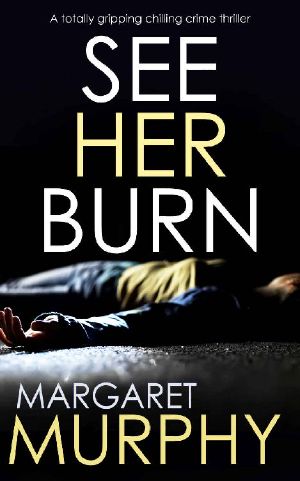 SEE HER BURN a Totally Gripping Chilling Crime Thriller (Detective Jeff Rickman Book 1)