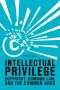 Intellectual Privilege · Copyright, Common Law, and the Common Good