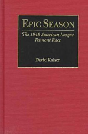 Epic Season · the 1948 American League Pennant Race