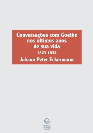 Conversações Com Goethe Nos Últimos Anos De Sua Vida · 1823-1832