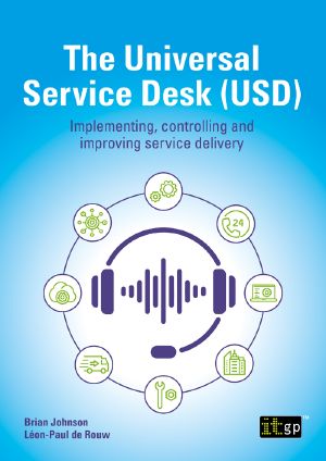 The Universal Service Desk (USD) - Implementing, Controlling and Improving Service Delivery