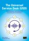 The Universal Service Desk (USD) - Implementing, Controlling and Improving Service Delivery