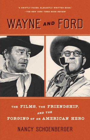 Wayne and Ford · The Films, the Friendship, the Legacy