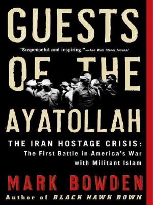 Guests of the Ayatollah · the Iran Hostage Crisis