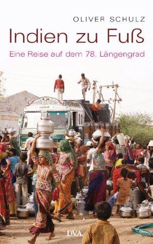 Indien zu Fuß · Eine Reise auf dem 78. Längengrad