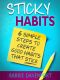 Sticky Habits · 6 Simple Steps to Create Good Habits That Stick