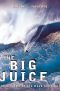 The Big Juice · Epic Tales of Big Wave Surfing