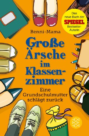 Große Ärsche im Klassenzimmer · Eine Grundschulmutter schlägt zurück