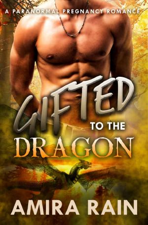 Gifted To The Dragon · A Paranormal Pregnancy Romance (The Gifted Series Book 2)