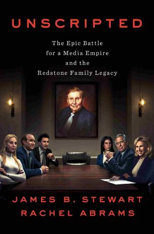 Unscripted · The Epic Battle for a Media Empire and the Redstone Family Legacy