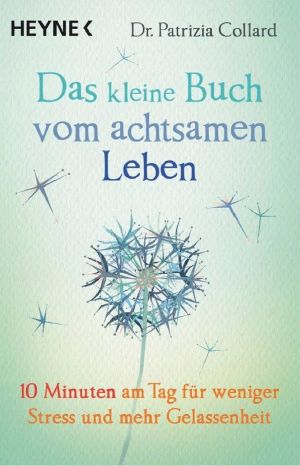 Das kleine Buch vom achtsamen Leben