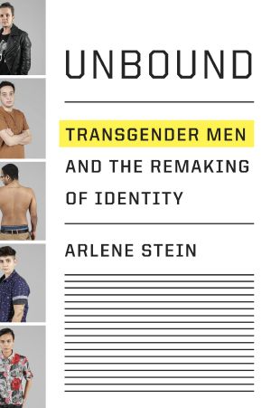 Unbound, Transgender Men and the Remaking of Identity