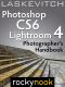 Photoshop CS6 and Lightroom 4 · A Photographer's Handbook