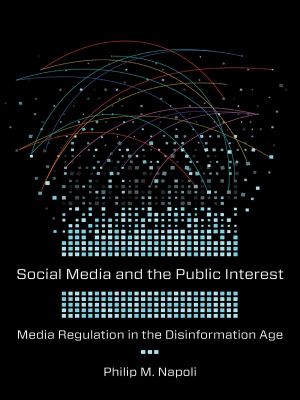 Social Media and the Public Interest, Media Regulation in the Disinformation Age