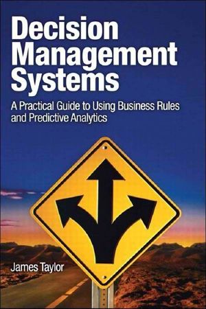 Decision Management Systems · A Practical Guide to Using Business Rules and Predictive Analytics (Shanette Luellen's Library)