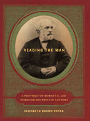 Reading the Man · A Portrait of Robert E. Lee Through His Private Letters