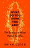 What Do You Think You Are?