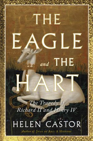 The Eagle and the Hart · The Tragedy of Richard II and Henry IV
