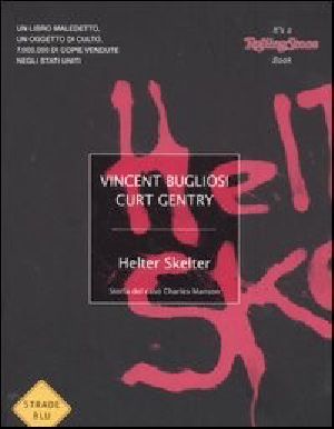 Helter Skelter. Storia Del Caso Charles Manson