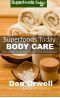 Superfoods Today Body Care · Natural Recipes for Beautiful Skin and Hair. Body Scrubs and Facial Masks for Soft Skin Treatment