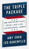 The Triple Package · How Three Unlikely Traits Explain the Rise and Fall of Cultural Groups in America