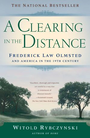 A Clearing in the Distance · Frederick Law Olmsted and America in the 19th Cent