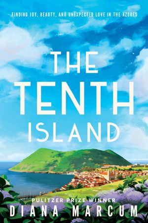 The Tenth Island · Finding Joy, Beauty, and Unexpected Love in the Azores