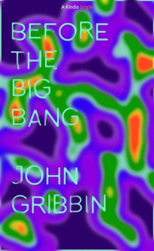 Before the Big Bang (Kindle Single)