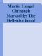 Martin Hengel Christoph Markschies The Hellenization of Judaea in the First Century After Christ