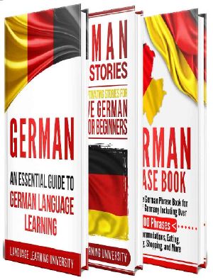 German · Learn German For Beginners Including German Grammar, German Short Stories and 1000+ German Phrases