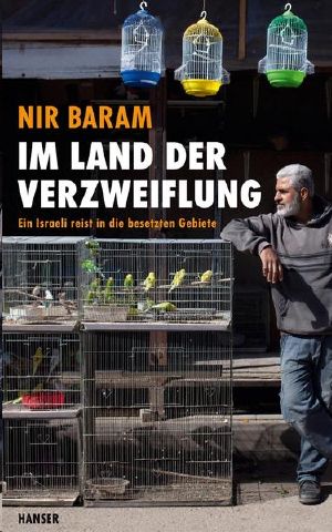 Im Land der Verzweiflung · Ein Israeli reist in die besetzten Gebiete