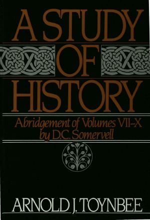 A Study of History: Abridgement of Volumes VII-X (Royal Institute of International Affairs)