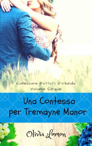 Una Contessa Per Tremayne Manor · - Collezione Dottori D'Irlanda - Volume 5. Autoconclusivo