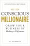 Conscious Millionaire · Grow Your Business by Making a Difference