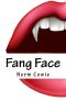 Fang Face · as if being a teenager doesn't suck enough