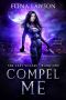 Compel Me: A Reverse Harem Vampire Romance (The Last Vocari Book 1)