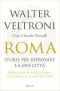 Roma. Storie Per Ritrovare La Mia Città