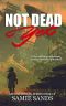 Not Dead Yet (AM13 Outbreak Series Book 4)