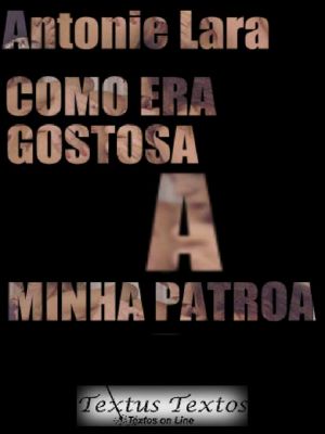 Como Era Gostosa a Minha Patroa