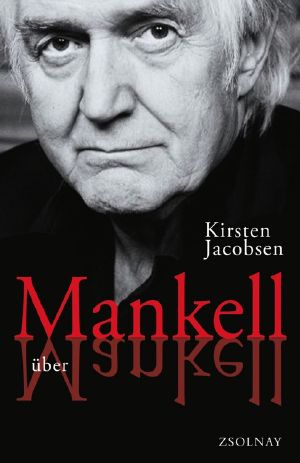 Mankell über Mankell · Kurt Wallander und der Zustand der Welt