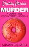 Cherry Dream Murder: A Donut Hole Cozy - Book 43 (Donut Hole Cozy Mystery)