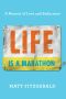 Life Is a Marathon · A Memoir of Love and Endurance (9780738284903)